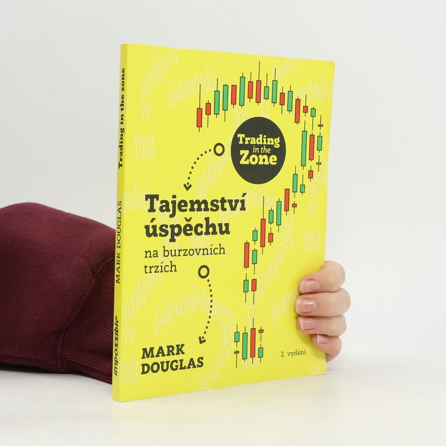 Mark Douglas Trading in the zone : tajemství úspěchu na burzovních trzích