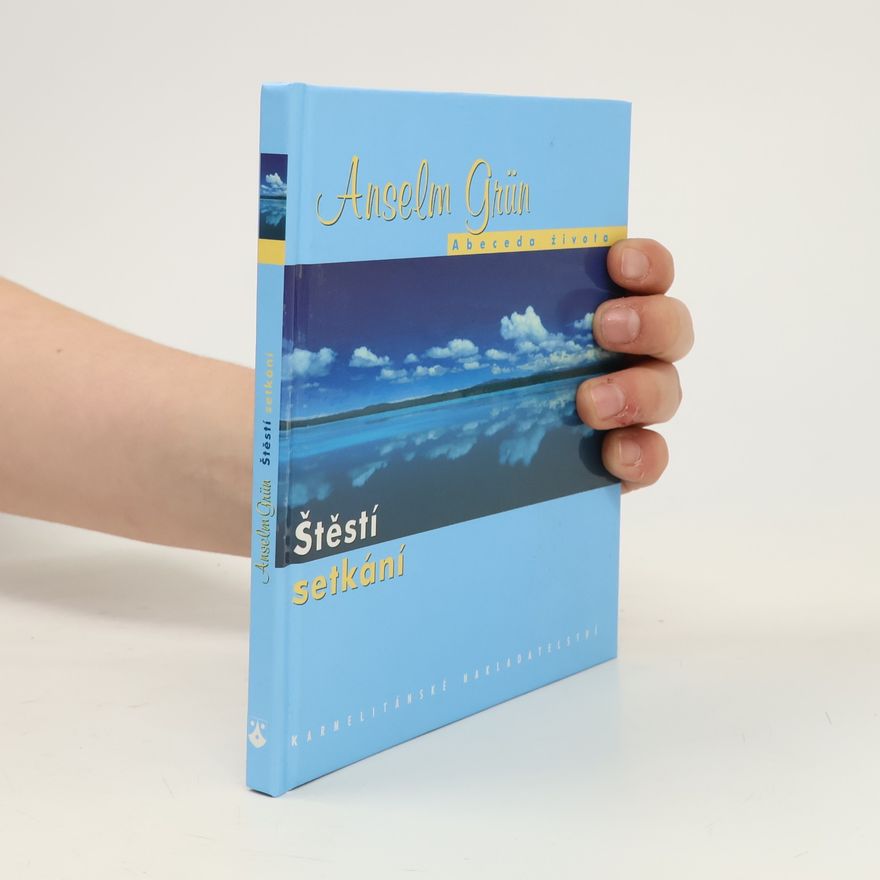 Anselm Grün Štěstí setkání