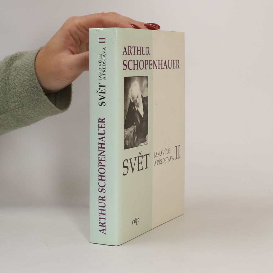Arthur Schopenhauer Svět jako vůle a představa II