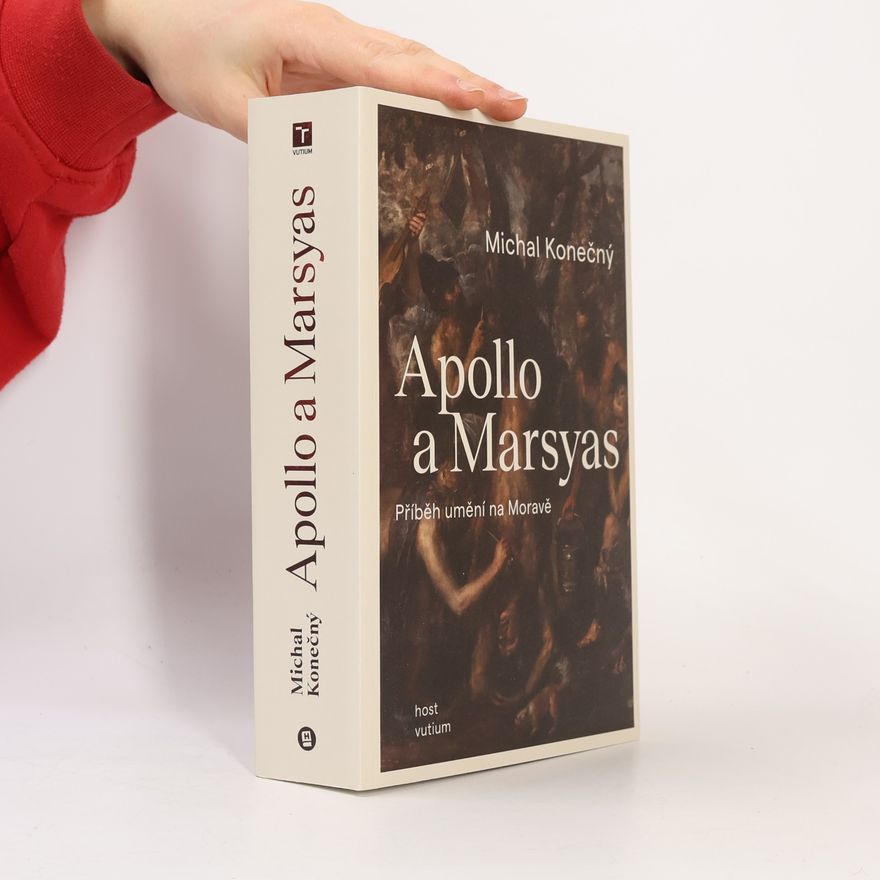 Michal Konečný Apollo a Marsyas : příběh umění na Moravě