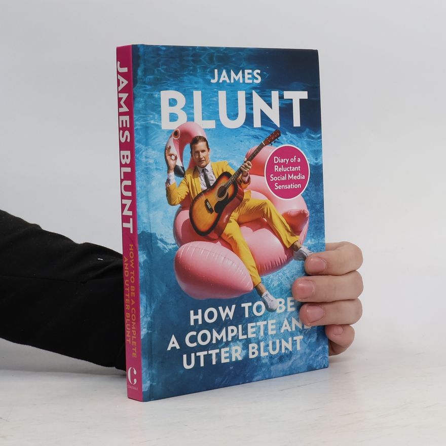 James Blunt How to Be a Complete And Utter Blunt