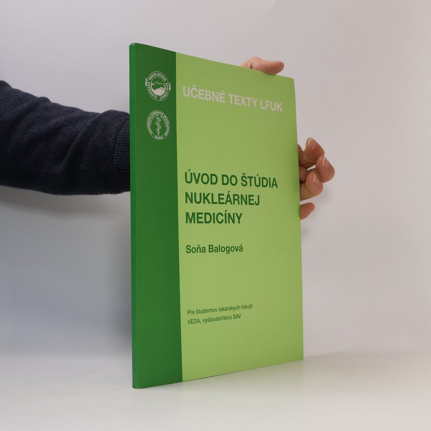 Soňa Balogová Úvod do štúdia nukleárnej medicíny