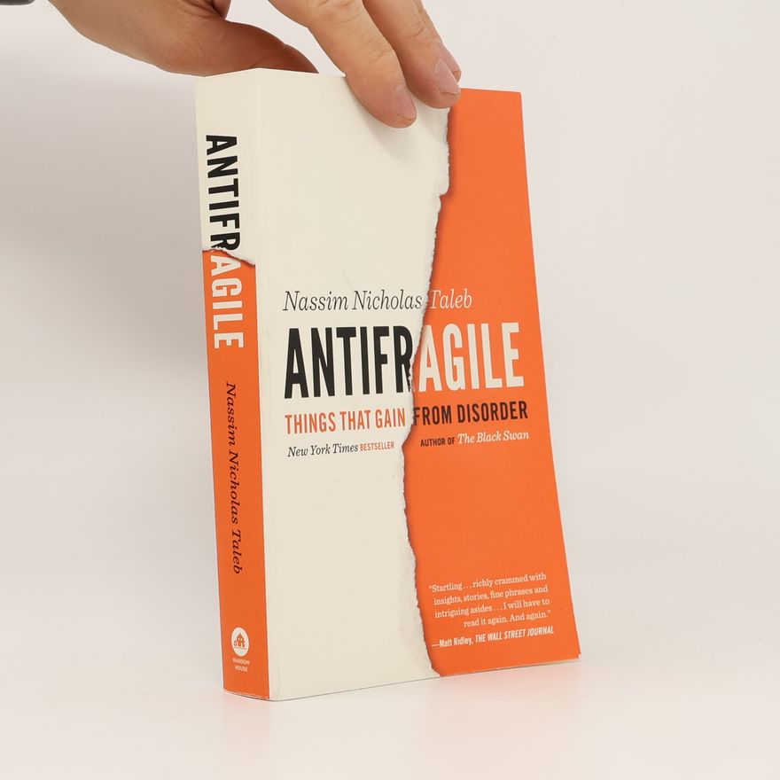 Nassim Nicholas Taleb Antifragile. Things that Gain from Disorder