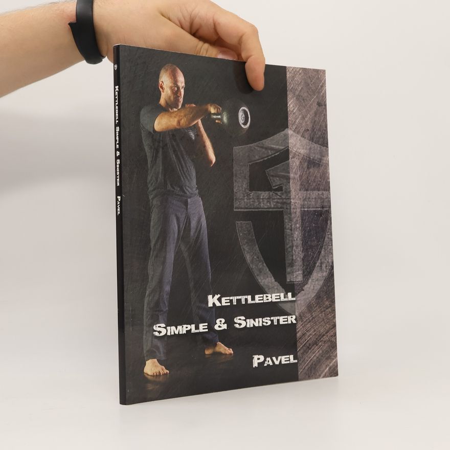 Pavel Tsatsouline Kettlebell Simple & Sinister
