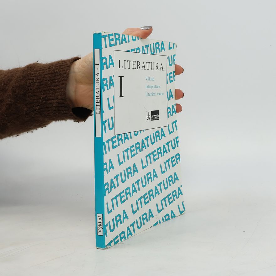 Autorenkollektiv Literatura I. Výklad, interpretace, literární teorie