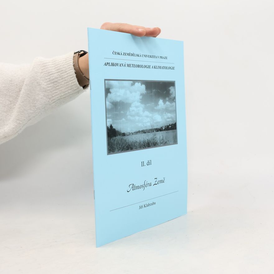 Jiří Klabzuba Aplikovaná meteorologie a klimatologie. II. díl, Atmosféra Země
