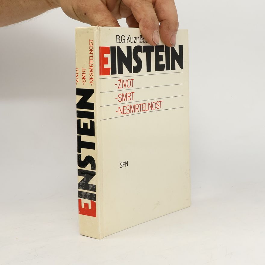 B. G. Kuzněcov Einstein. Život, smrt, nesmrtelnost