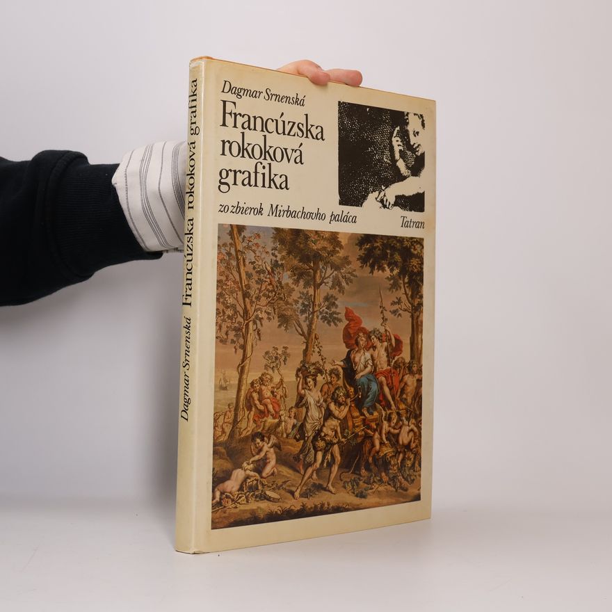Dagmar Srnenská Francúzska rokoková grafika zo zbierok Mirbachovho paláca