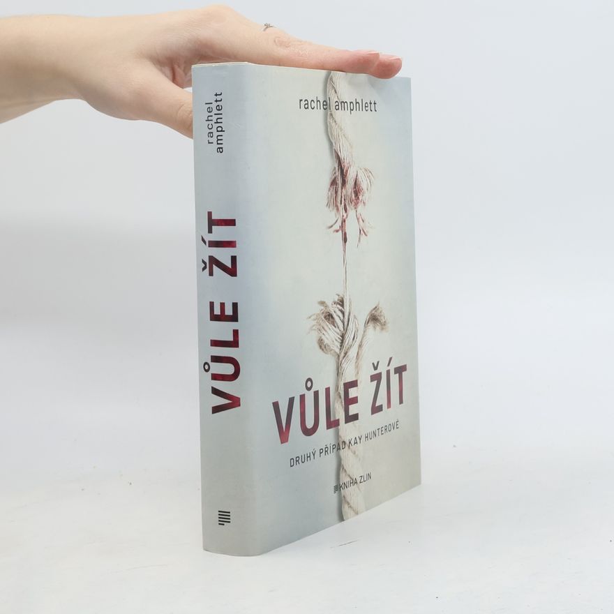 Rachel Amphlett Vůle žít. Druhý případ Kay Hunterové