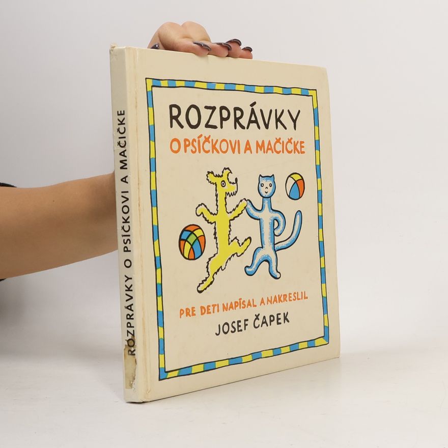 Josef Čapek Rozprávky o psíčkovi a mačičke