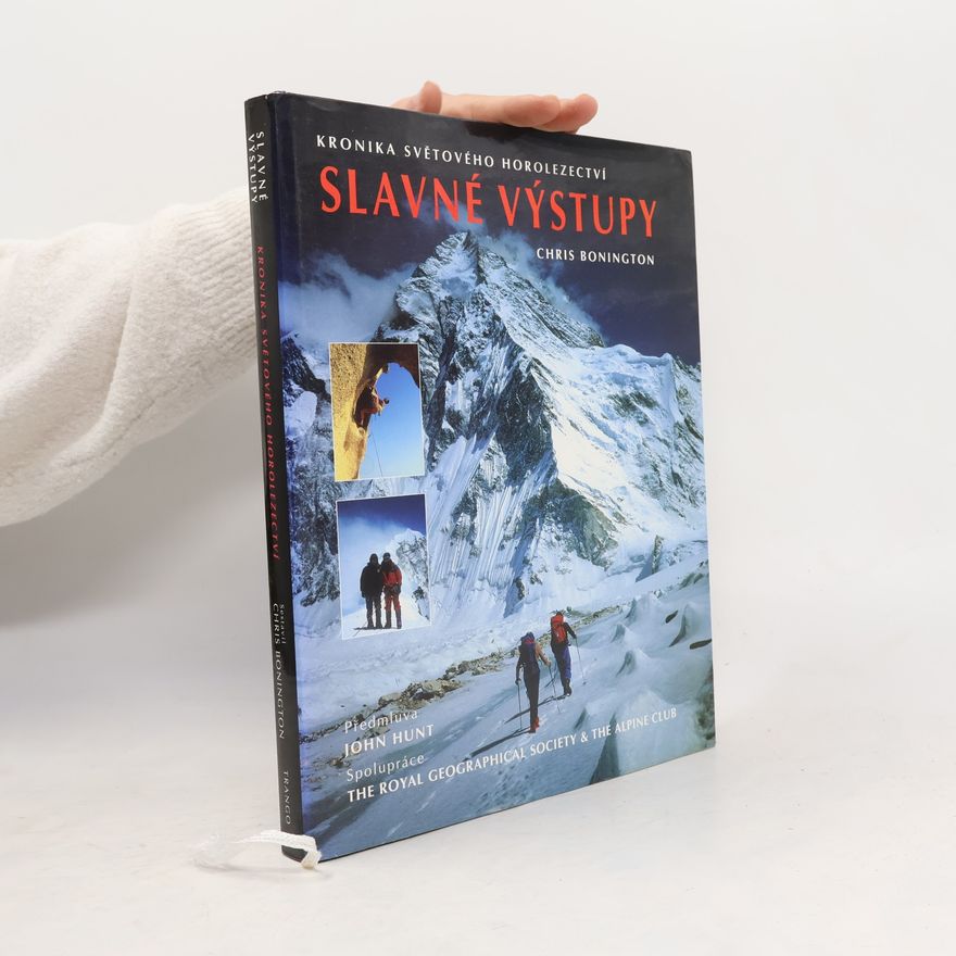 Chris Bonington Slavné výstupy: Kronika světového horolezectví