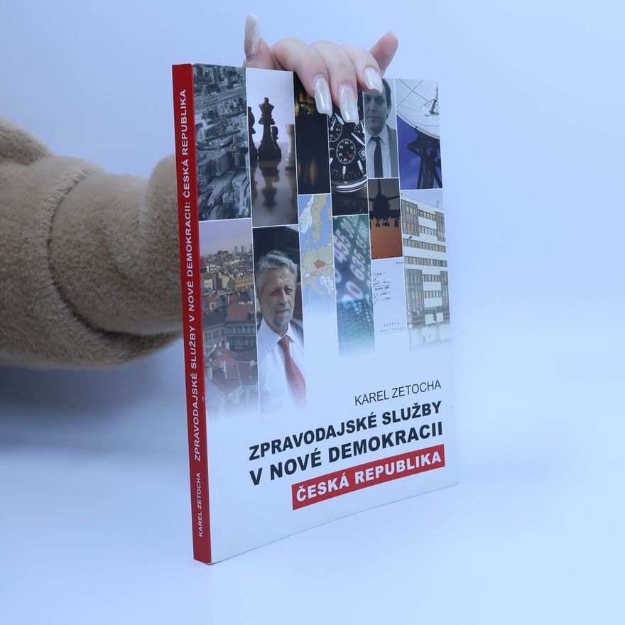 Karel Zetocha Zpravodajské služby v nové demokracii - Česká republika