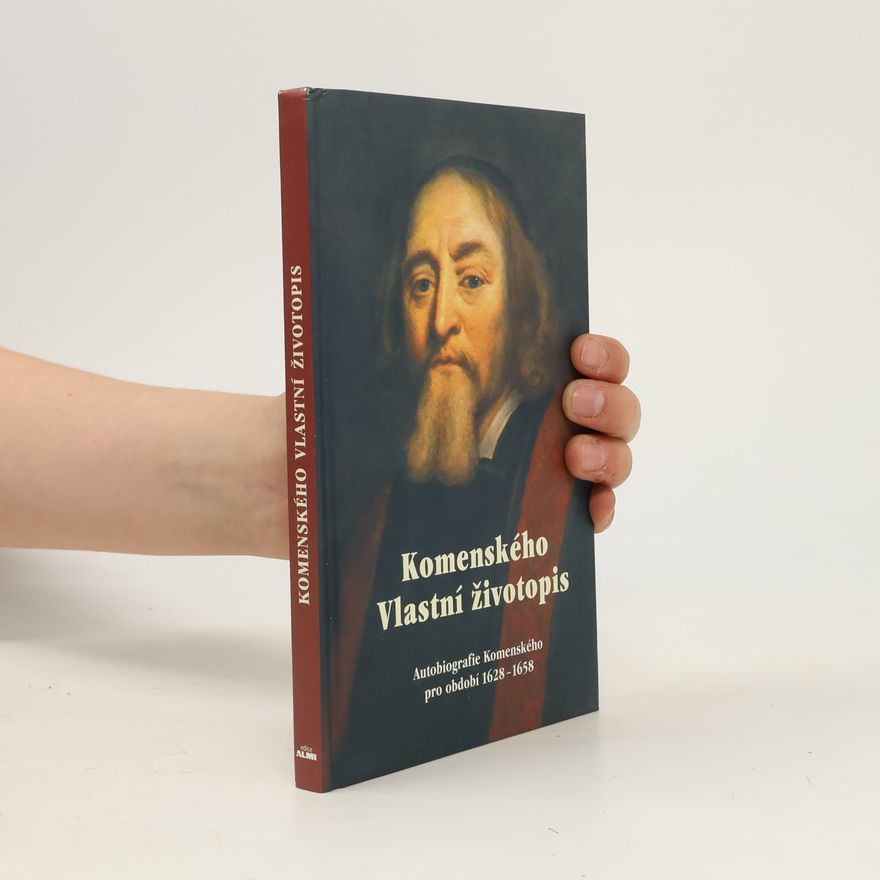 Jan Amos Komenský Komenského vlastní životopis - Autobiografie Komenského pro období 1628-1658