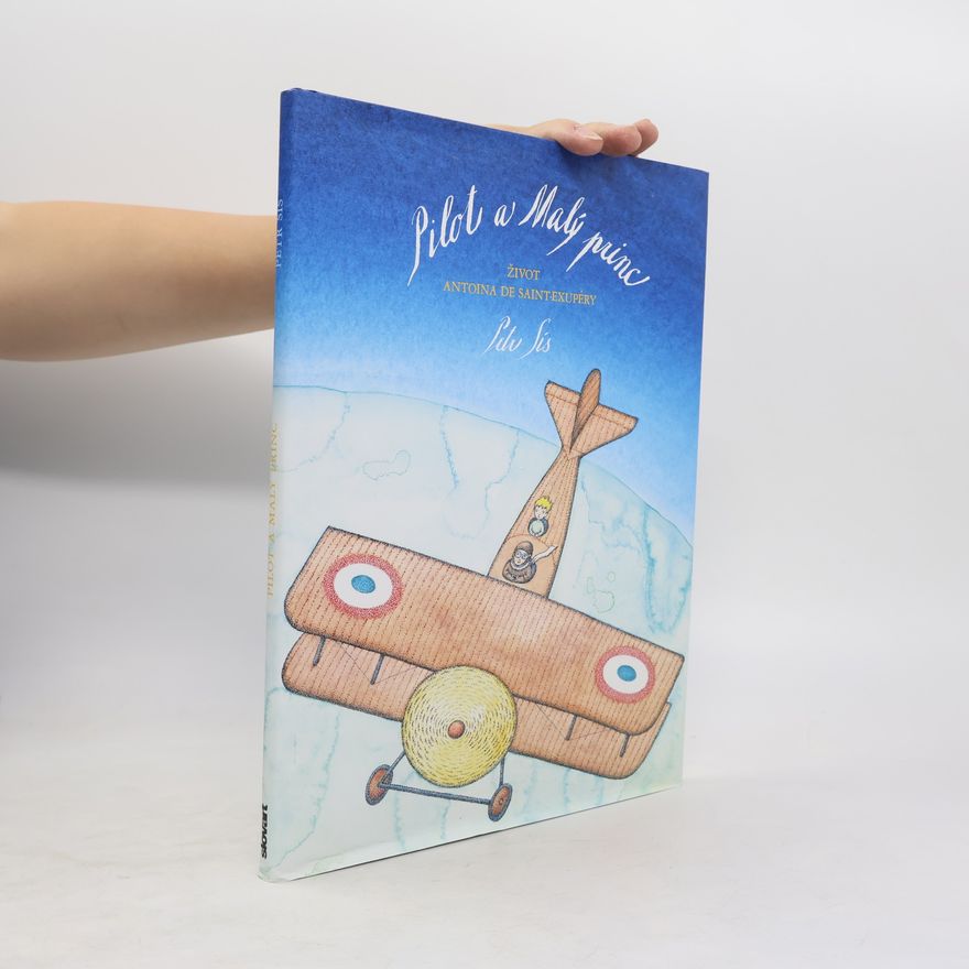 Petr Sís Pilot a Malý princ