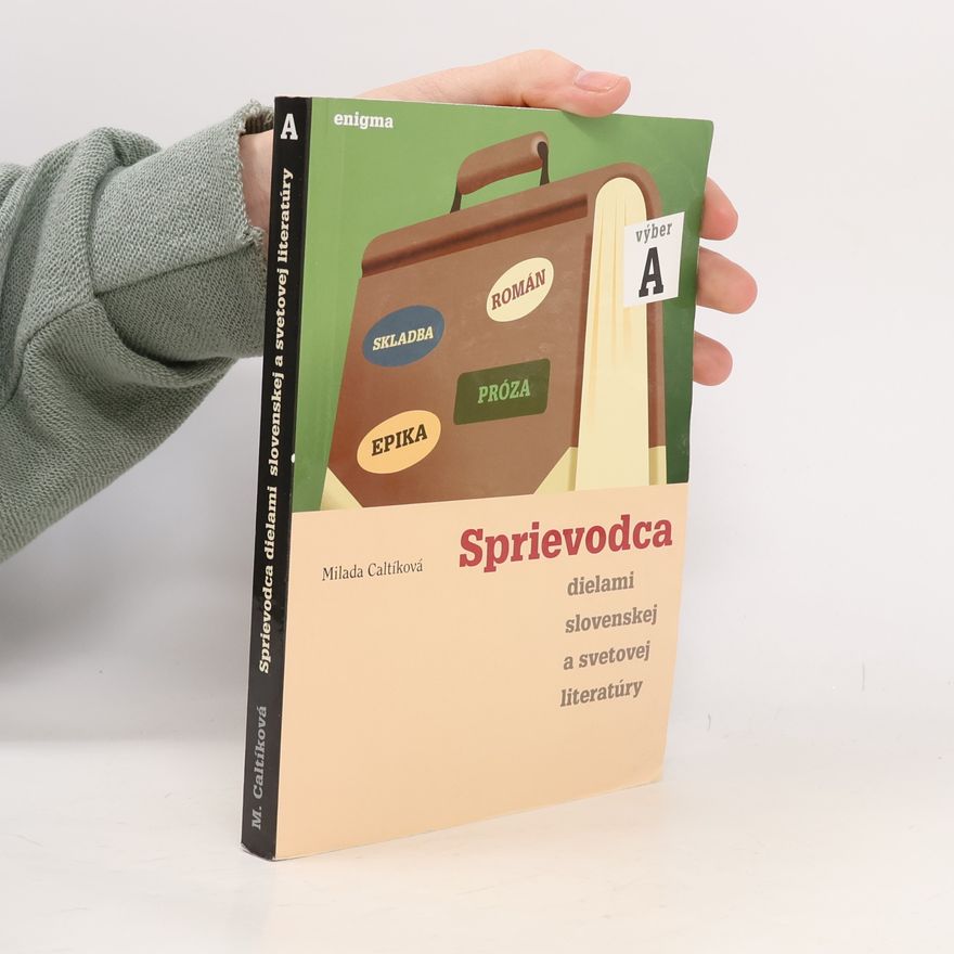 Milada Caltíková Sprievodca dielami slovenskej a svetovej literatúry (výber A)