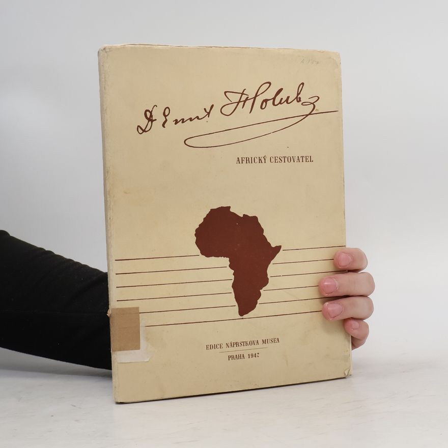 Alexandr Vaníček Dr. Emil Holub. Africký cestovatel