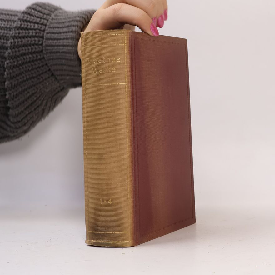 Johann Wolfgang von Goethe Goethes Werke in sechzehn Bände 1-4