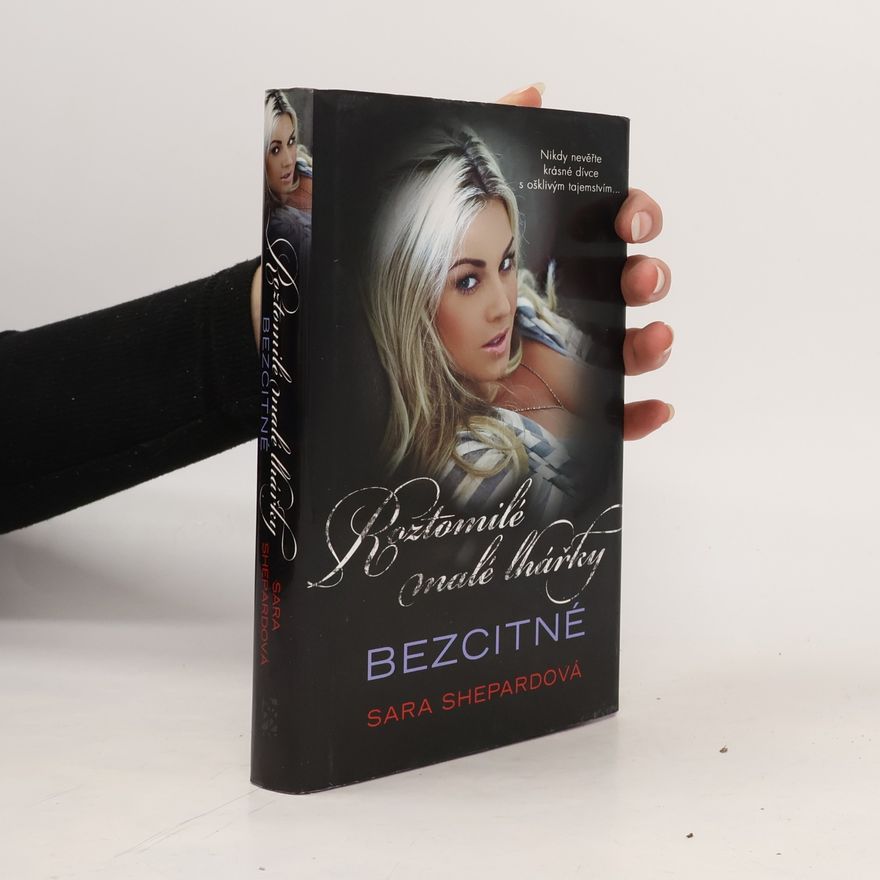 Sara Shepard Roztomilé malé lhářky: Bezcitné