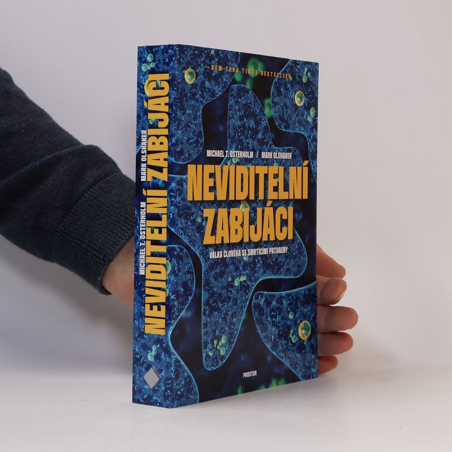 Michael T. Osterholm Neviditelní zabijáci: Válka člověka se smrtícími patogeny