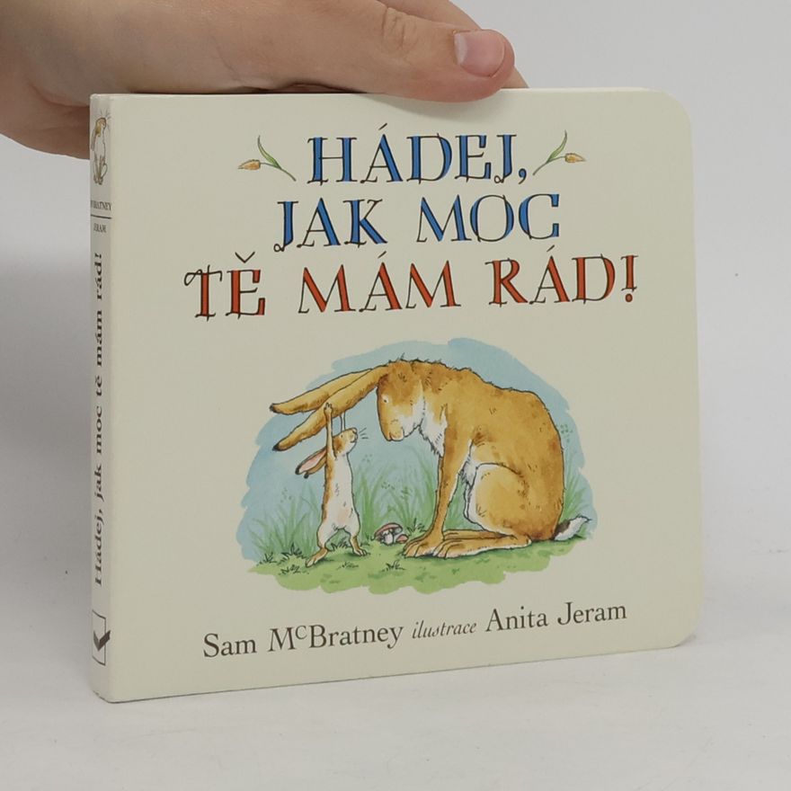Sam MacBratney Hádej, jak moc tě mám rád!