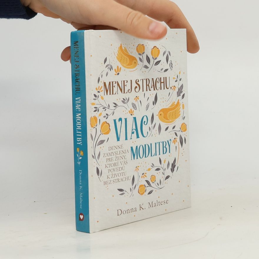 Donna K. Maltese Menej strachu, viac modlitby