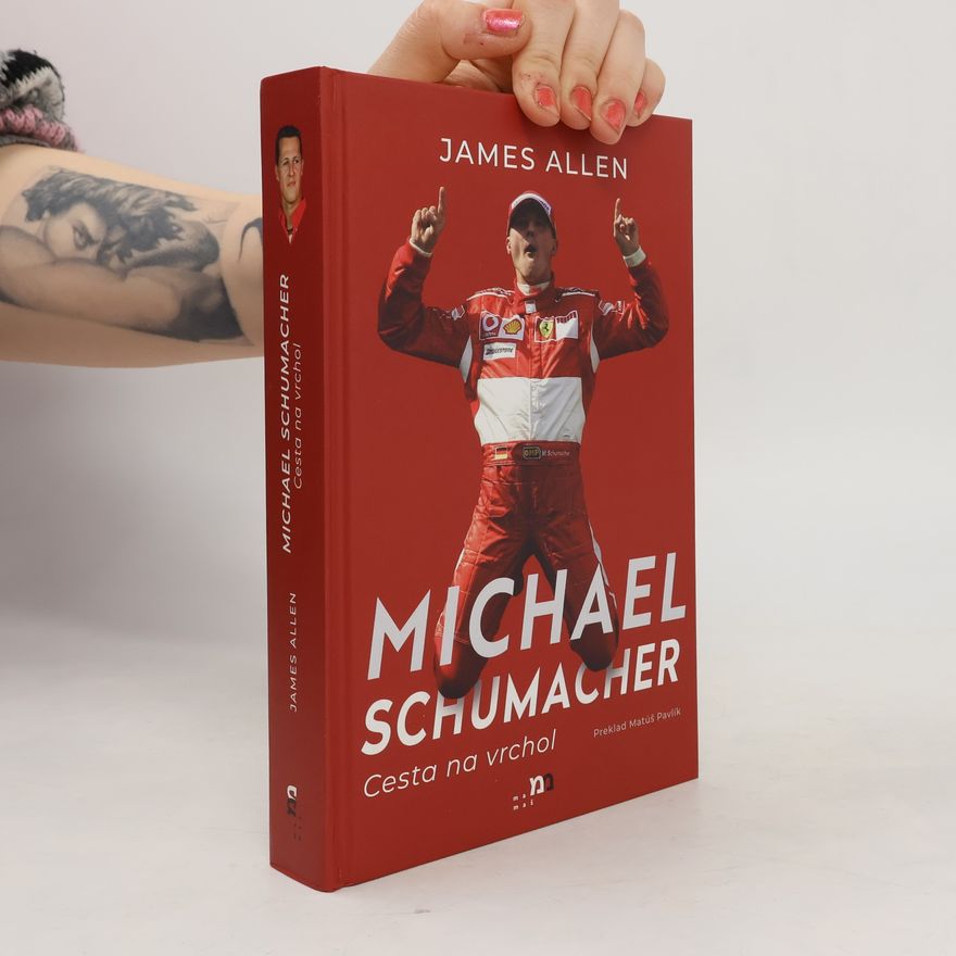 James Allen Michael Schumacher: Cesta na vrchol