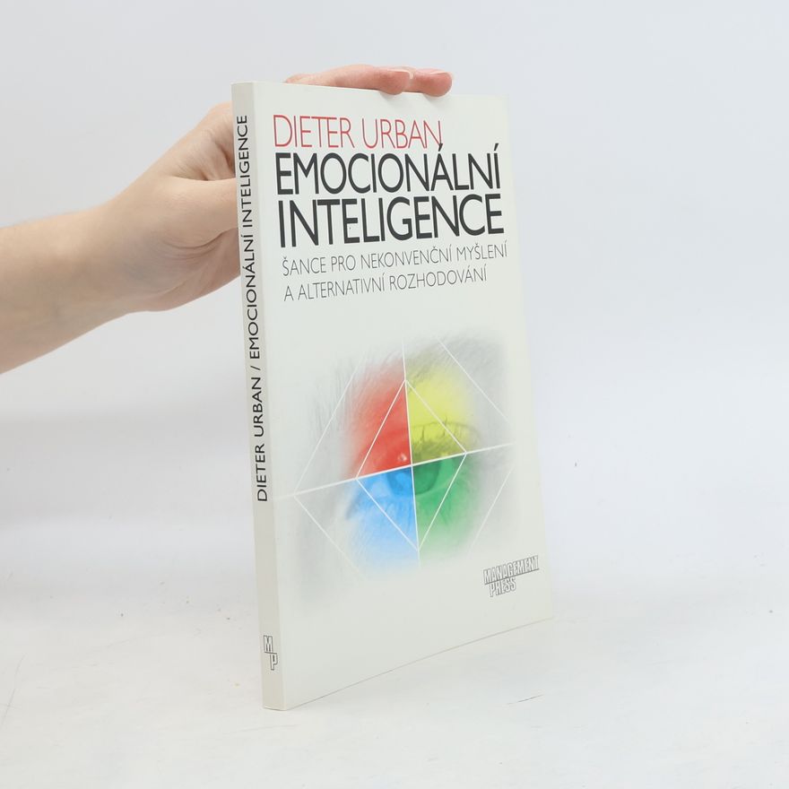Dieter Urban Emocionální inteligence. Šance pro nekonvenční myšlení a alternativní rozhodování