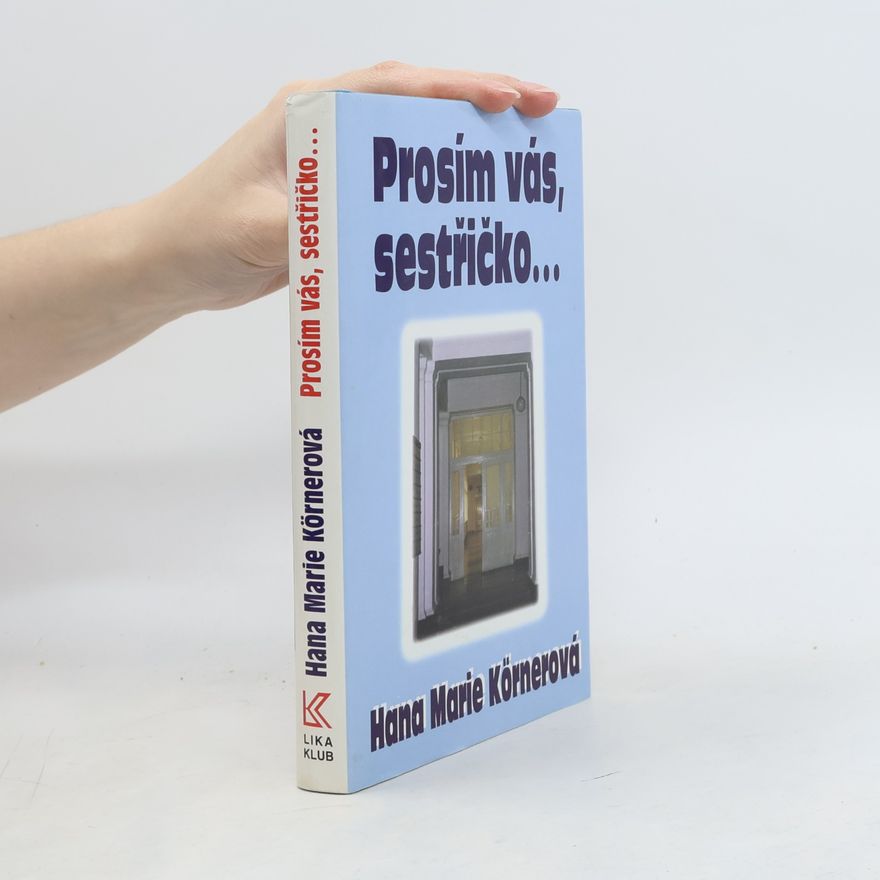Hana Marie Körnerová Prosím vás, sestřičko...