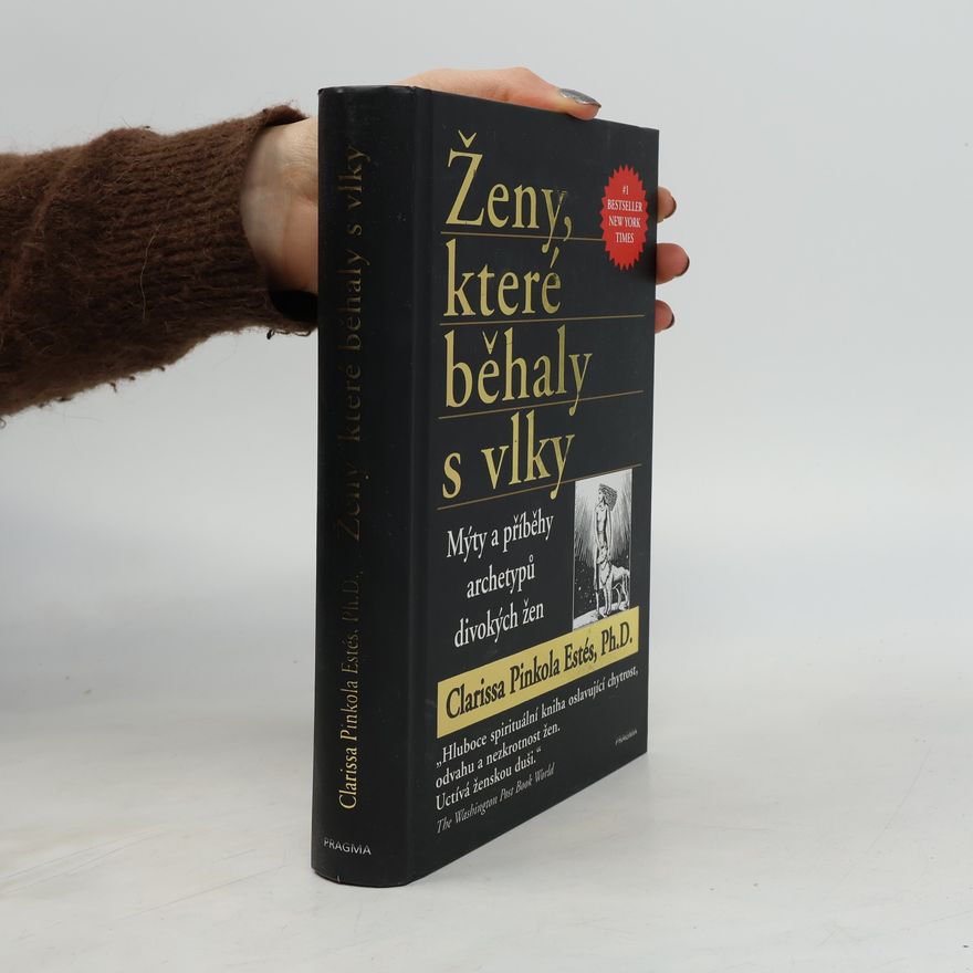Clarissa Pinkola Estés Ženy, které běhaly s vlky