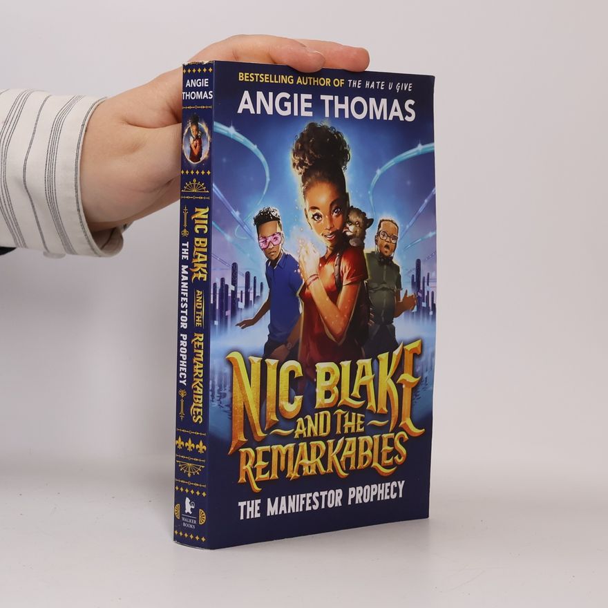 Angie Thomas Nic Blake and the Remarkables: The Manifestor Prophecy