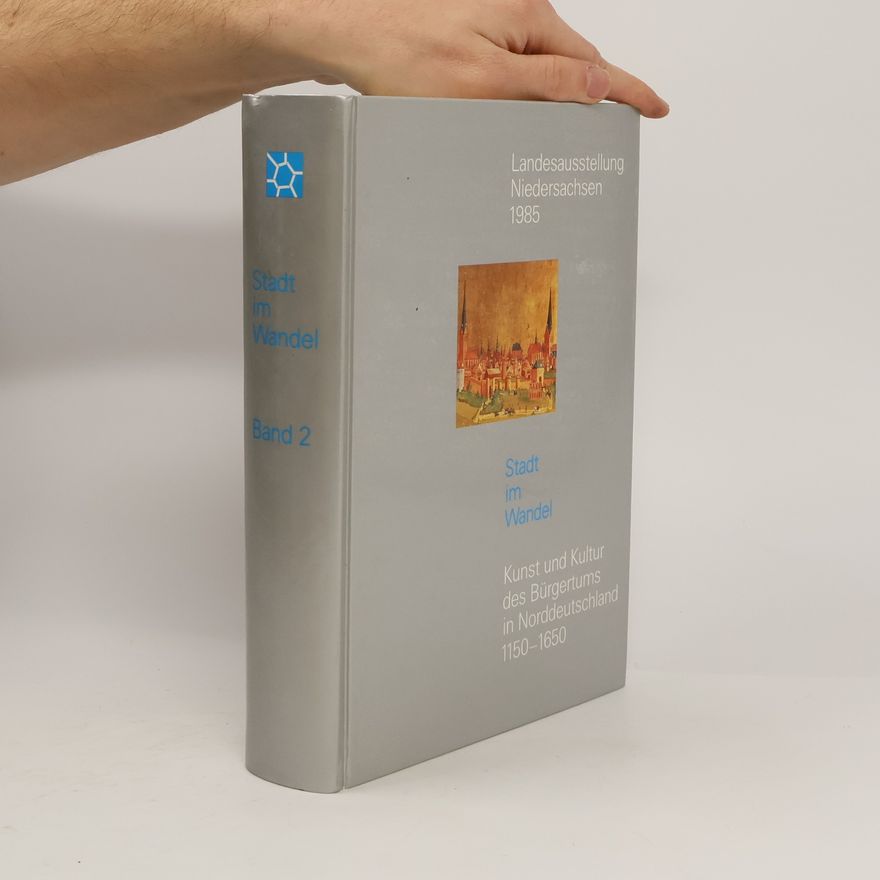 Various authors Stadt im Wandel 2. Kunst und Kultur des Bürgertums in Norddeutschland 1150-1650