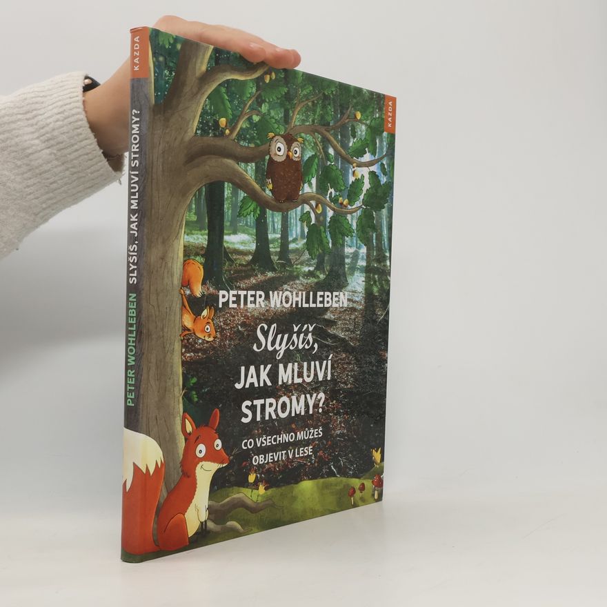 Peter Wohlleben Slyšíš, jak mluví stromy?
