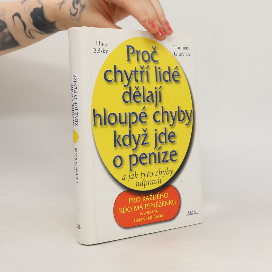Gary Belsky Proč chytří lidé dělají hloupé chyby když jde o peníze a jak tyto chyby napravit