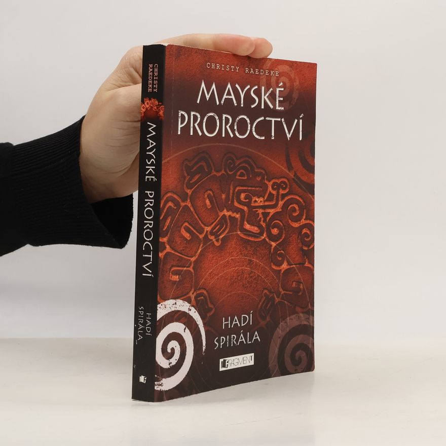 Christy Raedeke Mayské proroctví. Hadí spirála