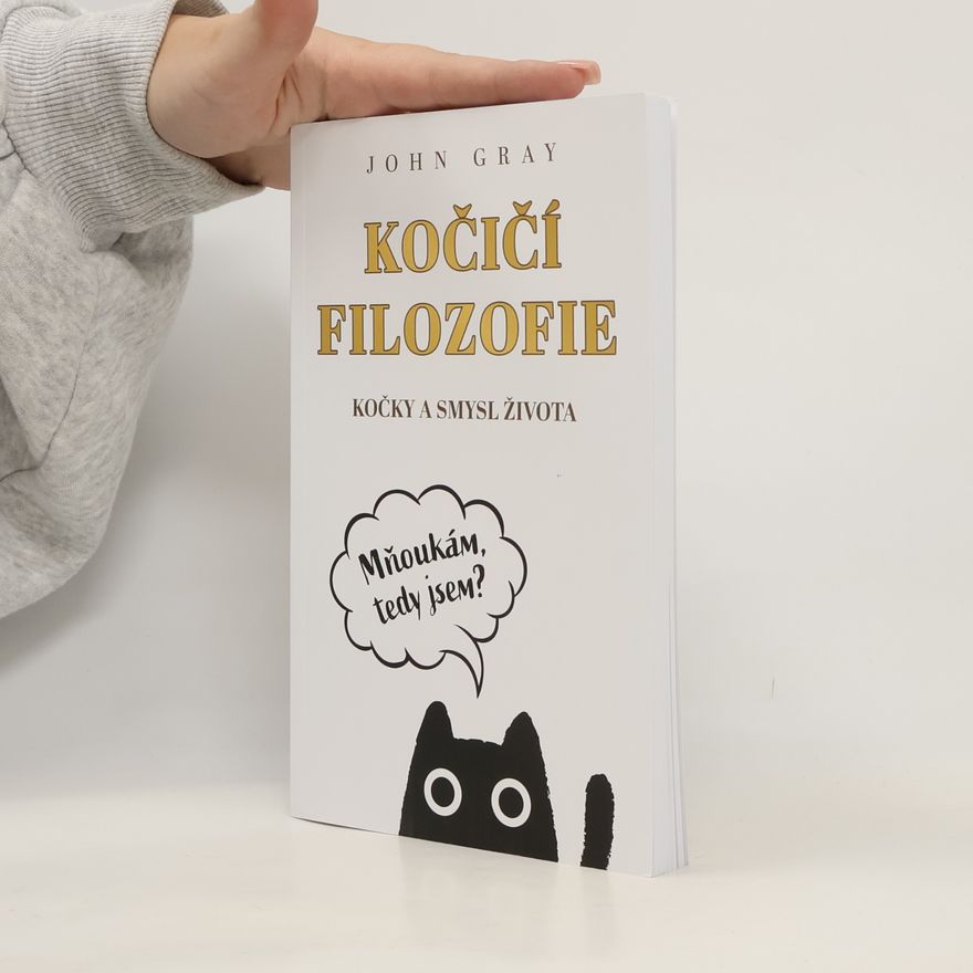 John Gray Kočičí filozofie : kočky a smysl života