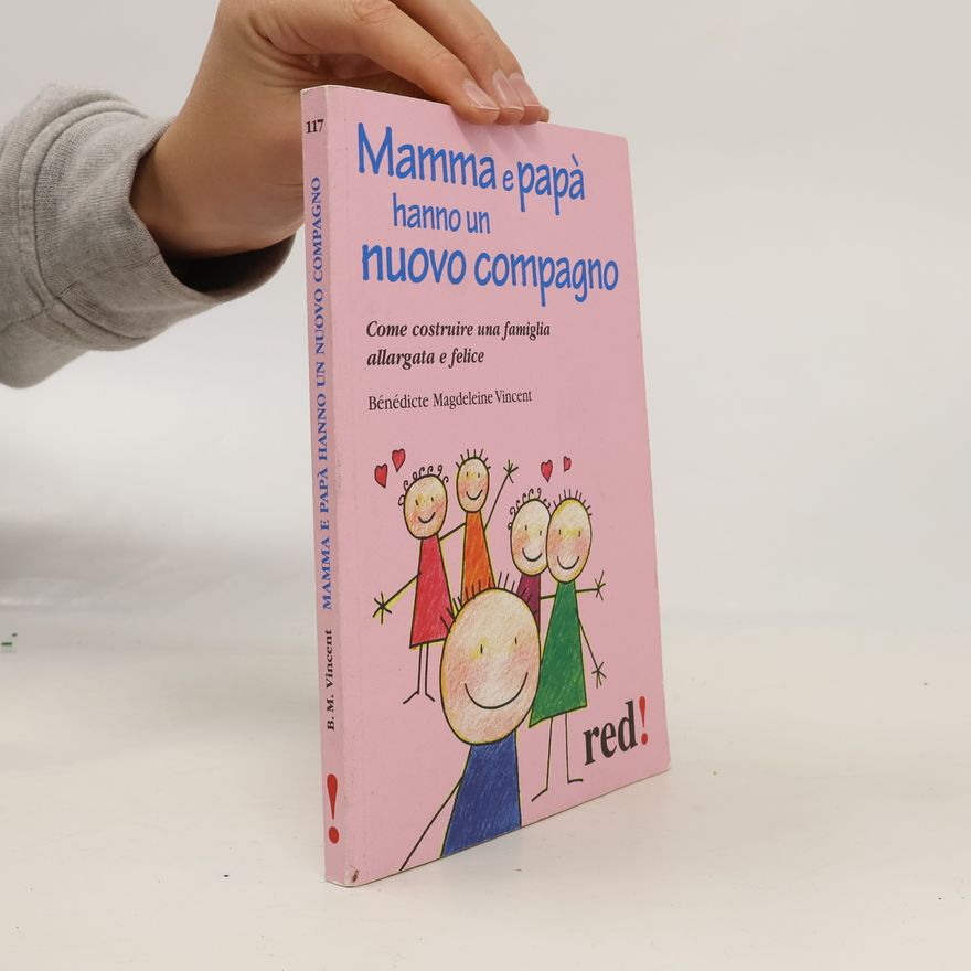 Bénédicte Madeleine Vincent Mamma e papà hanno un nuovo compagno. Come costruire una famiglia allargata felice