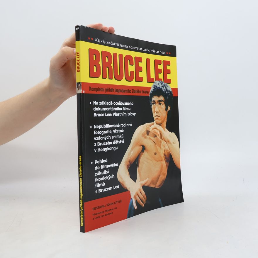 John Little Bruce lee. Kompletní příběh legendárního Zlatého draka