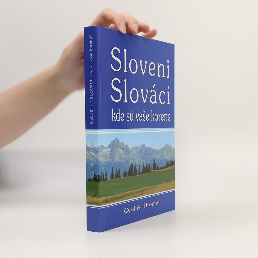 Cyril A. Hromník Sloveni/ Slováci, kde sú vaše korene