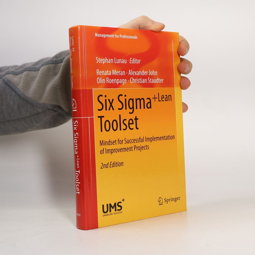 Autores varios Six Sigma+Lean Toolset : Mindset for Successful Implementation of Improvement Projects