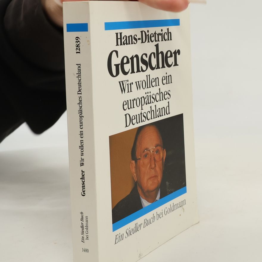 Hans-Dietrich Genscher Wir wollen ein europäisches Deutschland