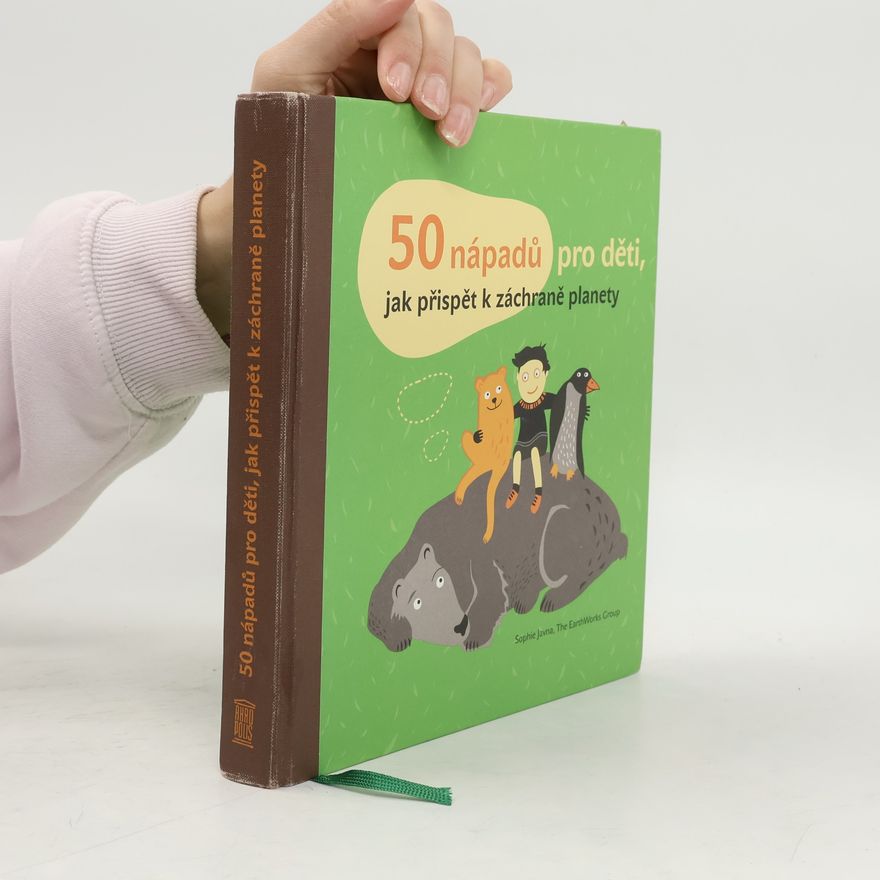 Kateřina Janatová 50 nápadů pro děti, jak přispět k záchraně planety