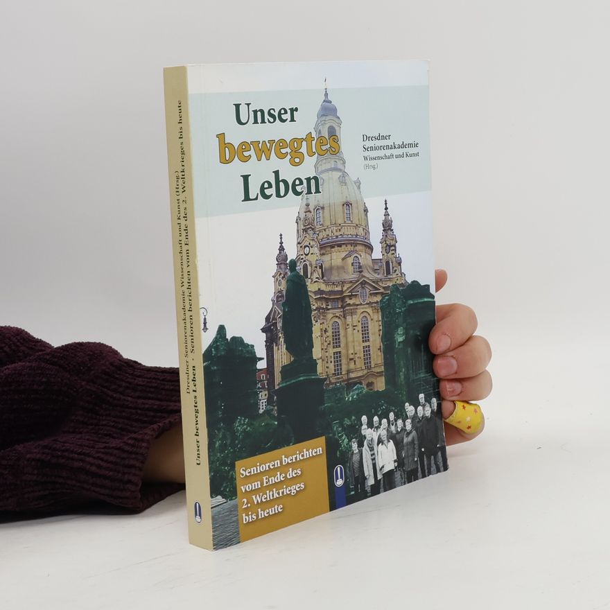 Dresdner Seniorenakademie Wissenschaft und Kunst Unser bewegtes Leben