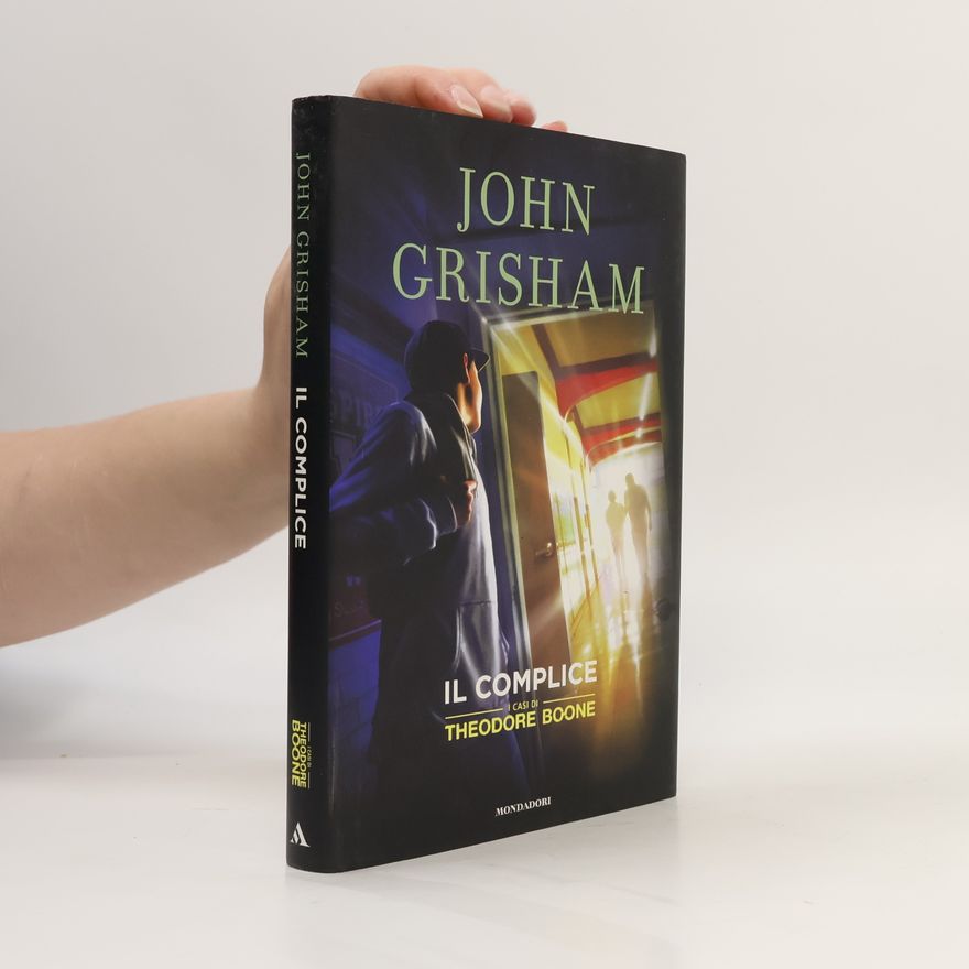 John Grisham Theodore Boone: Il complice. I casi di Theodore Boone