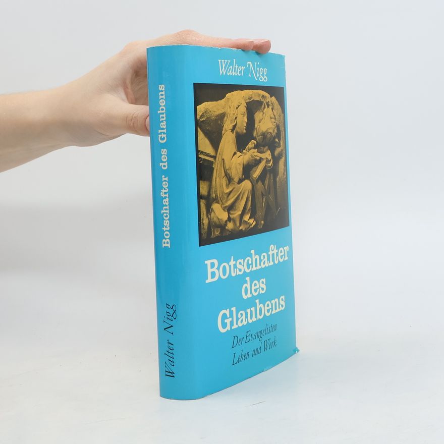 Walter Nigg Botschaften des Glaubens. Das Evangelisten. Leben und Werk
