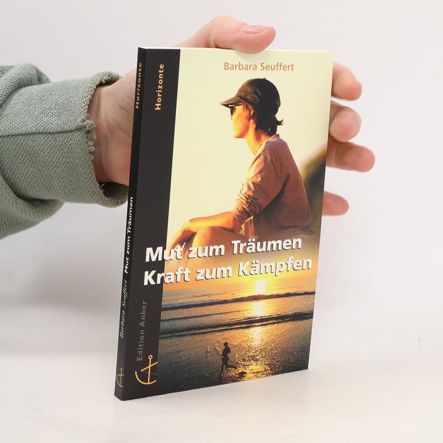 Barbara Seuffert Mut zum Träumen - Kraft zum Kämpfen