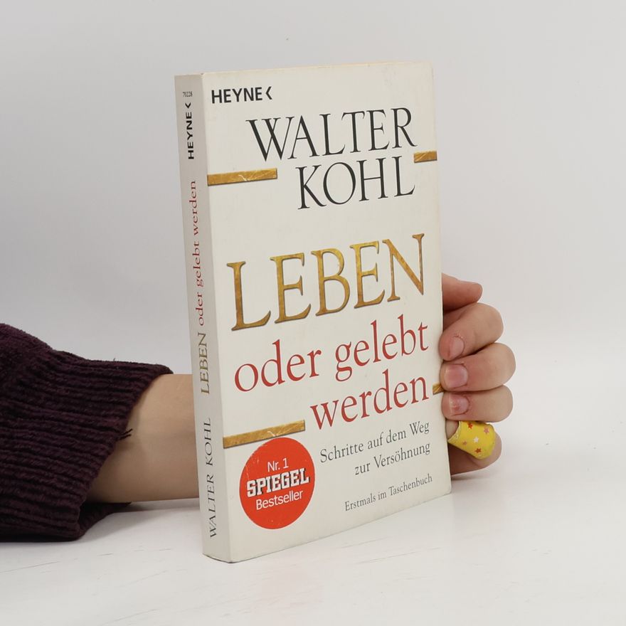 Walter Kohl Leben oder gelebt werden