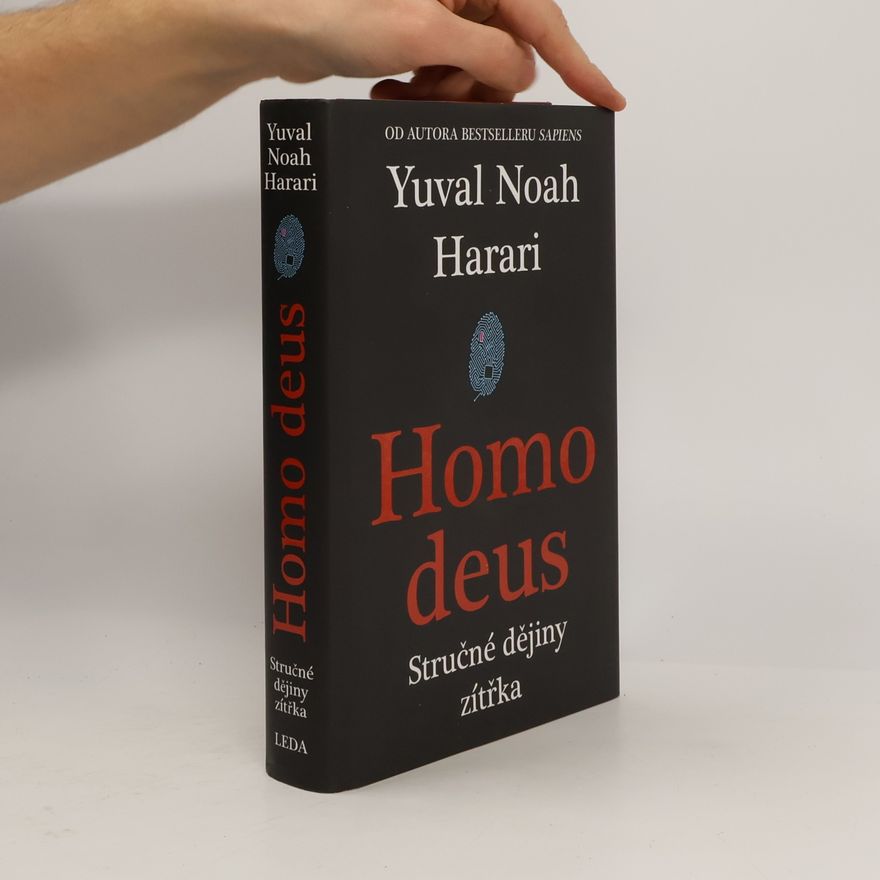 Yuval Noah Harari Homo deus. Stručné dějiny zítřka