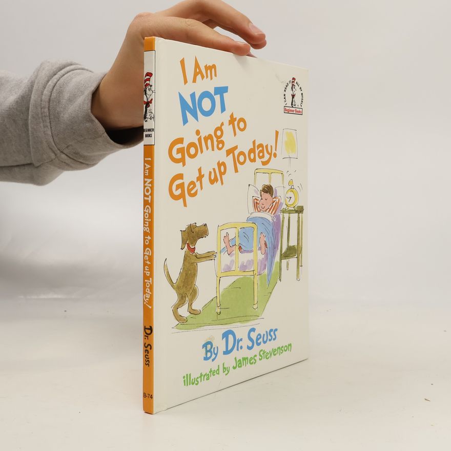 Dr. Seuss I Am Not Going To Get Up Today!
