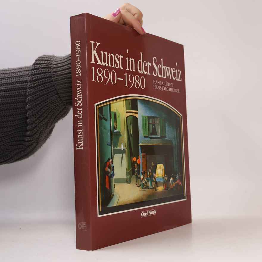 Hans A. Lüthy Kunst in der Schweiz 1890 - 1980