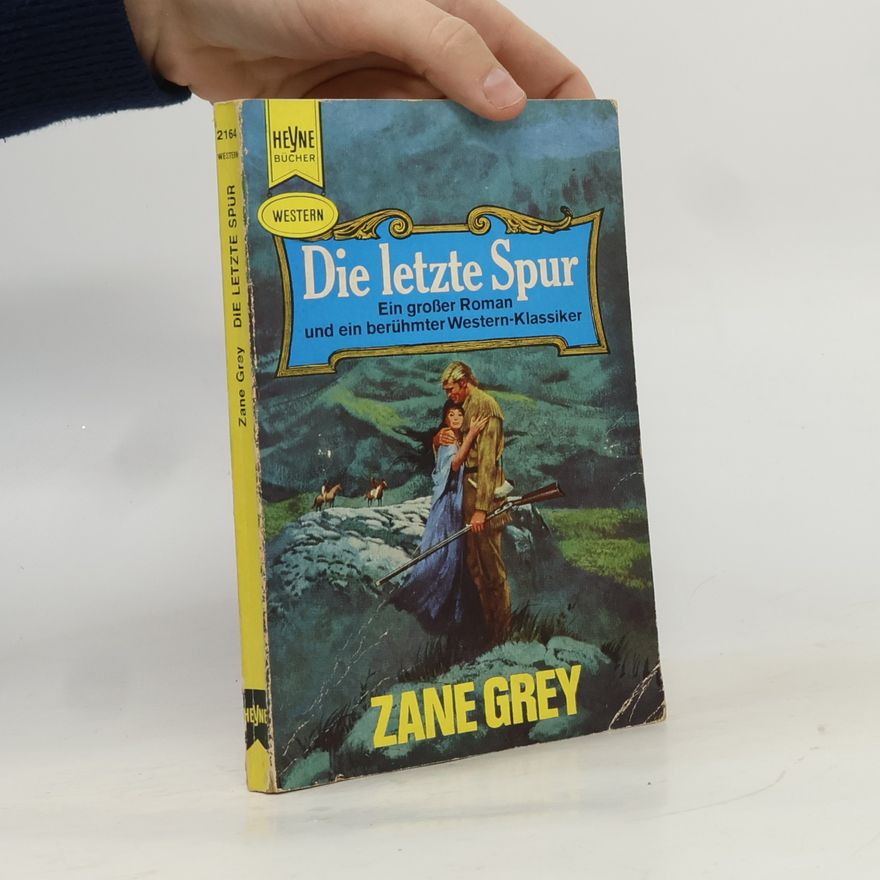 Zane Grey Die letzte Spur